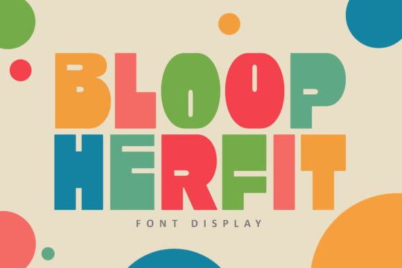 Bloop Herfit: The Whimsical Sans Serif for Editorial Design